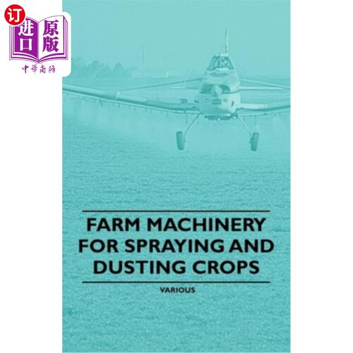 海外直订Farm Machinery for Spraying and Dusting Crops 用于喷洒和除尘作物的农业机械