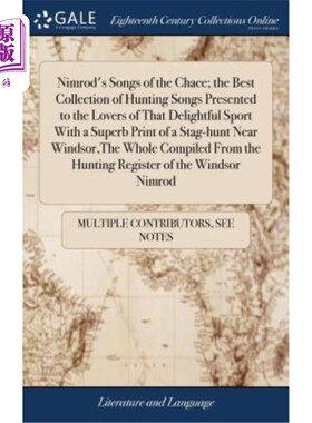 海外直订Nimrod's Songs of the Chace; the Best Collection of Hunting Songs Presented to t 宁录的《骑士之歌》;最好的