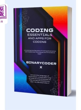 海外直订Coding Essentials And Apps For Coding: Unlocking the Secrets of Coding Excellenc 编码要点和编程应用程序：用