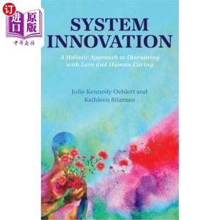 with Innovation 海外直订医药图书System Love Caring Holistic Human 系统创新：用爱和人 Approach and Disrupting
