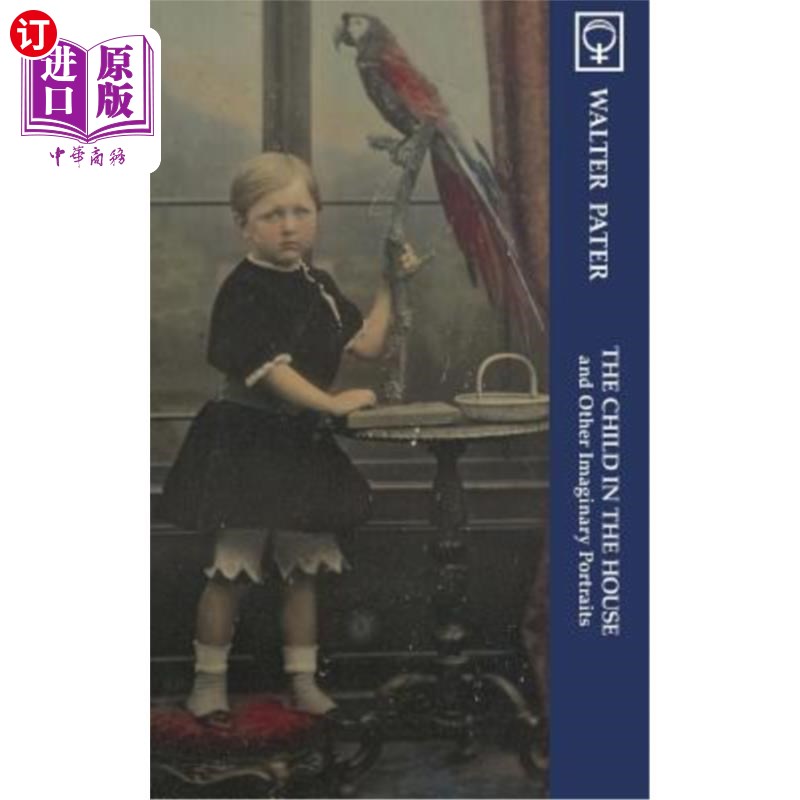 海外直订The Child in the House and Other Imaginary Portraits (Noumena Classics) 屋子里的孩子和其他想象的肖像(本体经