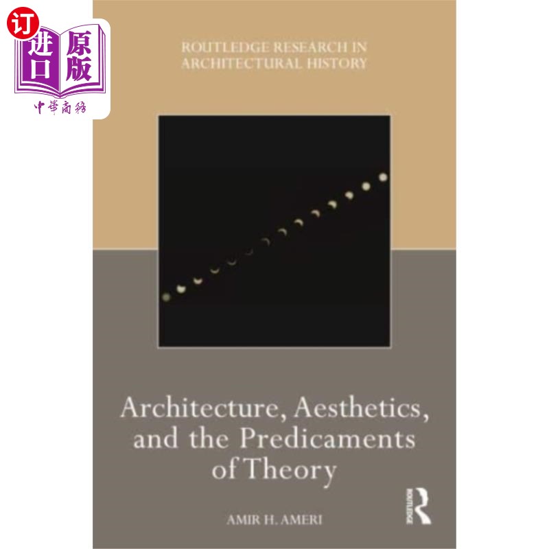 海外直订Architecture, Aesthetics, and the Predicaments o... 建筑、美学与理论困境