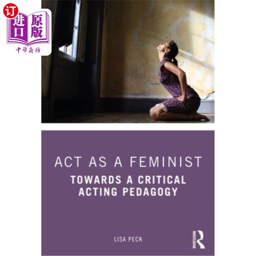 海外直订ACT as a Feminist: Towards a Critical Acting Pedagogy  ACT作为女权主义者:走向批判的表演教学法