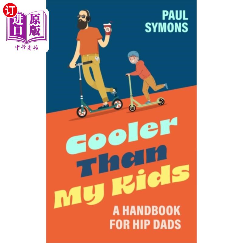 海外直订Cooler Than My Kids:A Handbook for Hip Dads 比我的孩子更酷：给时髦爸爸的手册