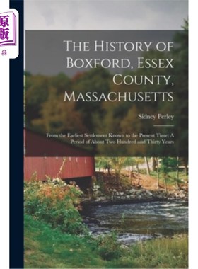 海外直订The History of Boxford, Essex County, Massachusetts: From the Earliest Settlemen 马萨诸塞州埃塞克斯郡博克斯