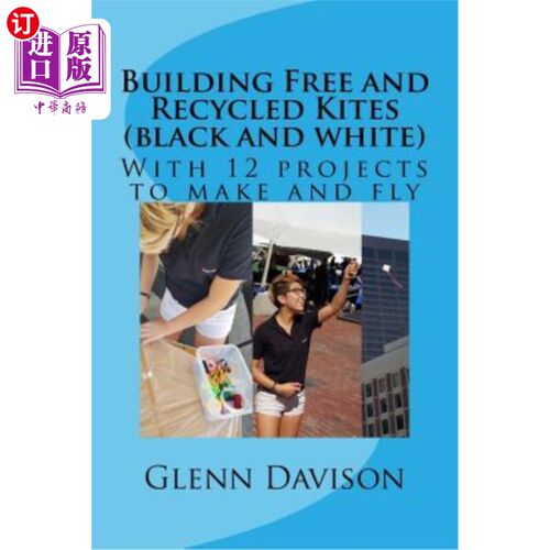 海外直订Building Free and Recycled Kites (Black and White): With 12 projects to make and 建造免费和可回收的风筝（黑