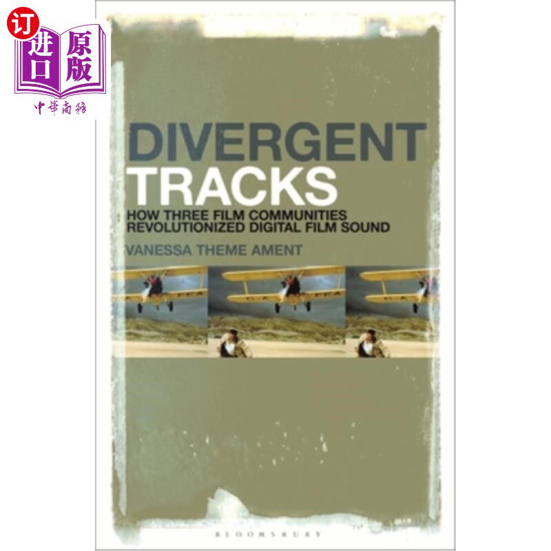 海外直订Divergent Tracks: How Three Film Communities Revolutionized Digital Film Sound 分歧的轨道:三个电影社区如何