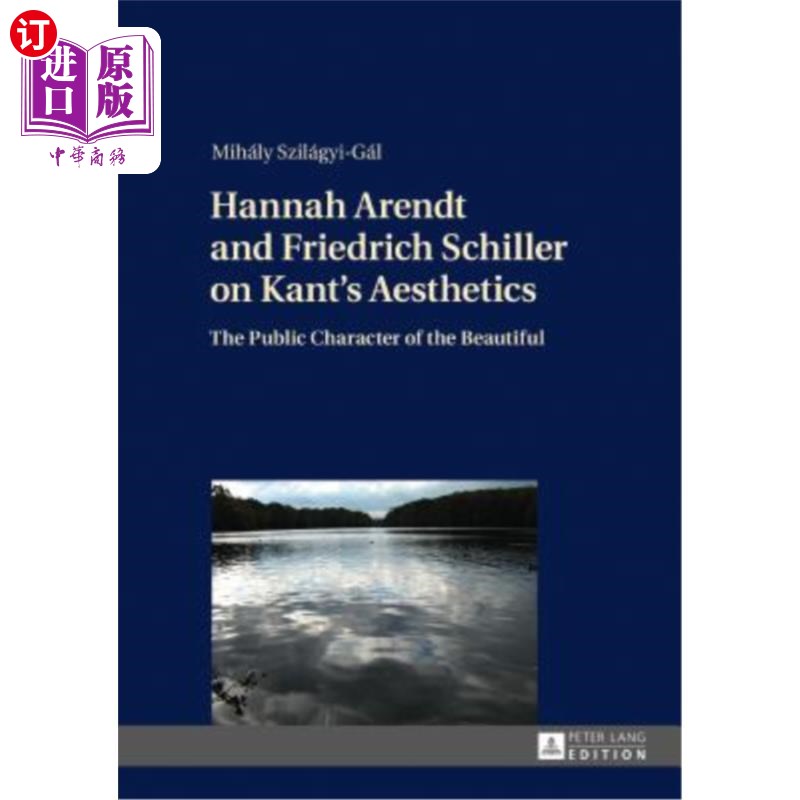 海外直订Hannah Arendt and Friedrich Schiller on Kant's Aesthetics: The Public Character汉娜·阿伦特与弗里德里希·席