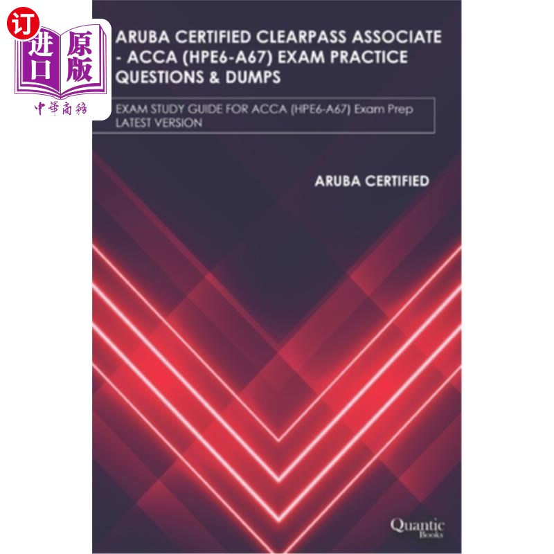 海外直订Aruba Certified Clearpass Associate - Acca (Hpe6-A67) Exam Practice Questions &  Aruba Cert