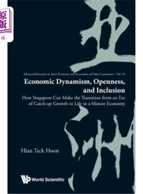 海外直订Economic Dynamism, Openness, and Inclusion: How Singapore Can Make the Transitio 经济活力、开放和包容：新加