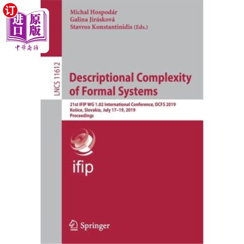 海外直订Descriptional Complexity of Formal Systems: 21st Ifip Wg 1.02 International Conf 形式系统的描述复杂性：第二