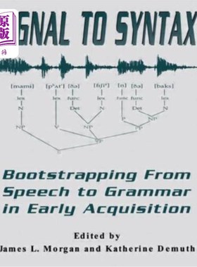 海外直订Signal to Syntax: Bootstrapping From Speech To Grammar in Early Acquisition 信号到语法:早期习得中从言语到语
