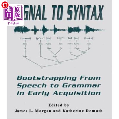 海外直订Signal to Syntax: Bootstrapping From Speech To Grammar in Early Acquisition 信号到语法:早期习得中从言语到语