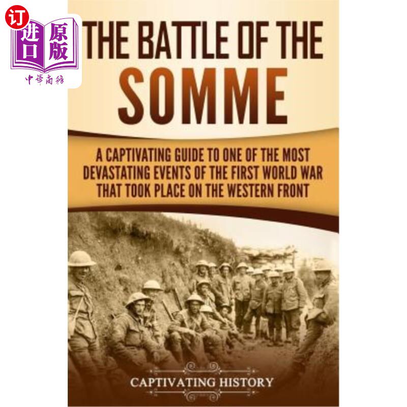 海外直订The Battle of the Somme: A Captivating Guide to One of the Most Devastating Even