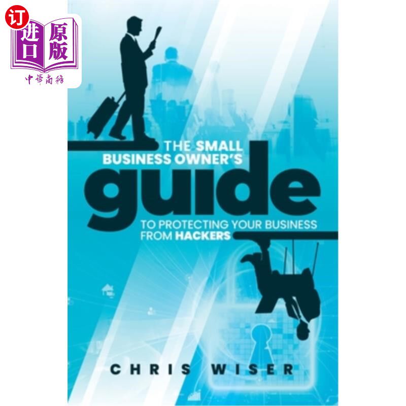 海外直订The Small Business Owner's Guide to Protecting Your Business From Hackers 小企业主保护你的企业免受黑客攻击