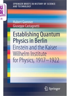 海外直订Establishing Quantum Physics in Berlin: Einstein and the Kaiser Wilhelm Institut 在柏林建立量子物理学:爱因
