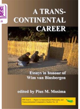 海外直订A transcontinental career: Essays in honour of Wim van Binsbergen 横贯大陆的事业：纪念维姆·范·宾斯伯格的散