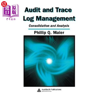 海外直订Audit and Trace Log Management: Consolidation and Analysis 审计和跟踪日志管理:整合和分析