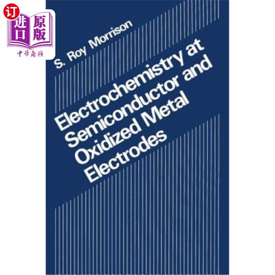 海外直订Electrochemistry at Semiconductor and Oxidized Metal Electrodes 半导体和氧化金属电极上的电化学