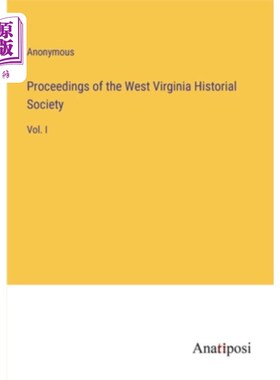 海外直订Proceedings of the West Virginia Historial Society: Vol. I 西弗吉尼亚历史学会论文集:第一卷