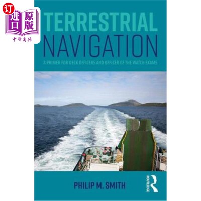 海外直订Terrestrial Navigation: A Primer for Deck Officers and Officer of the Watch Exam 陆地航行：甲板军官和值班军