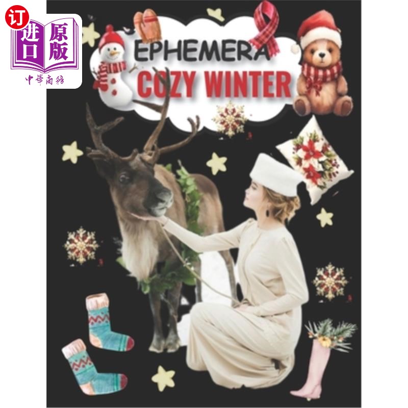 海外直订Winter Cozy Ephemera To Cut And Collage: Vol 1 & 199+ Beautiful Images of Enchan 冬季舒适的蜉蝣剪切和拼贴：