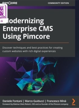 海外直订Modernizing Enterprise CMS Using Pimcore: Discover techniques and best practices 使用Pimcore实