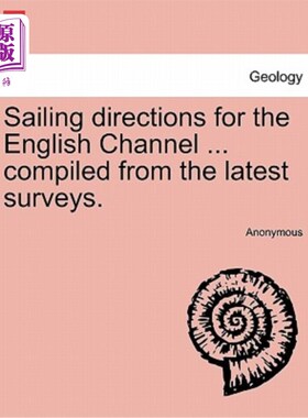 海外直订Sailing Directions for the English Channel ... Compiled from the Latest Surveys. 前往英吉利海峡的航行指南…