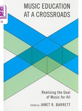 海外直订Music Education at a Crossroads: Realizing the Goal of Music for All 十字路口的音乐教育：实现全民音乐的目标
