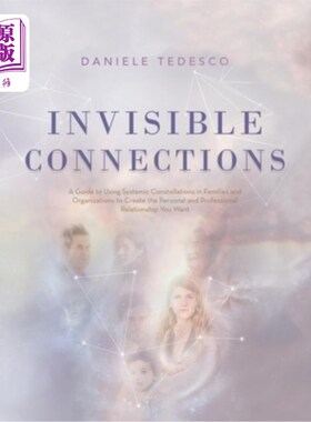 海外直订Invisible Connections: A Guide to Using Systemic Constellations in Families and  无形的联系:在家庭和组织中