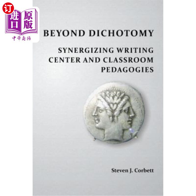 海外直订Beyond Dichotomy: Synergizing Writing Center and Classroom Pedagogies 超越二分法：协同写作中心与课堂教学法