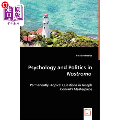 海外直订Psychology and Politics in Nostromo - Permanently -Topical Questions in Joseph C 《诺斯特罗莫》中的心理学与