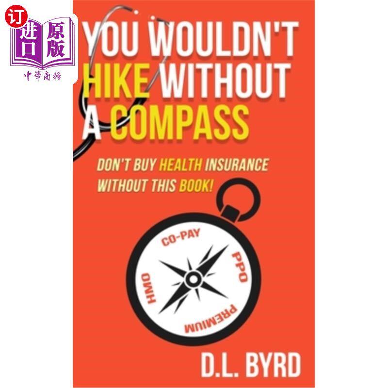 海外直订You Wouldn't Hike Without a Compass, Don't Buy Health Insurance Without This Boo 没有指南针你不会徒步旅行，怎么样,好用不?