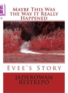 海外直订Maybe This Was the Way It Really Happened: Evee's Story 也许这就是事情的真相：伊芙的故事
