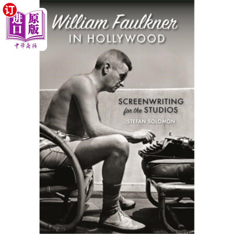 海外直订William Faulkner in Hollywood: Screenwriting for the Studios 好莱坞的威廉福克纳：工作室的编剧