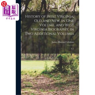 海外直订History of West Virginia, old and new, in one Volume, and West Virginia Biograph 西弗吉尼亚历史，旧的和新的