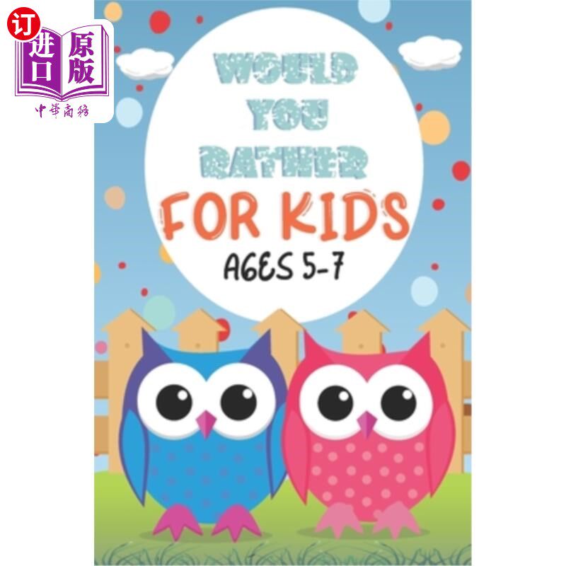 海外直订Would You Rather For Kids Ages 5-7: Game Book For Kids; 150+ Silly Scenarios, Hi 你愿意为5-7岁的孩子们准备