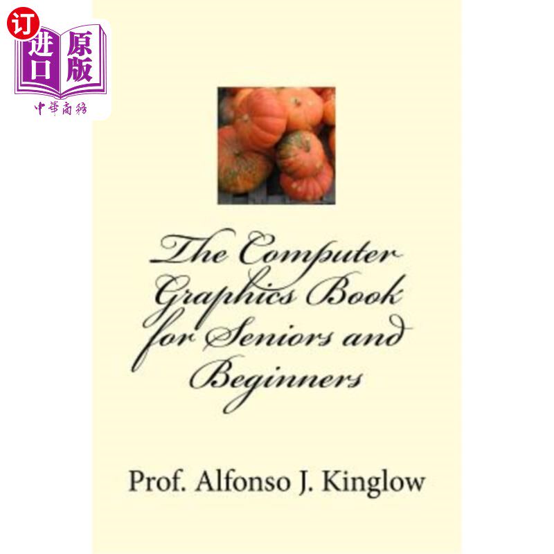 海外直订The Computer Graphics Book for Seniors and Beginners 面向高年级和初学者的计算机图形学书籍
