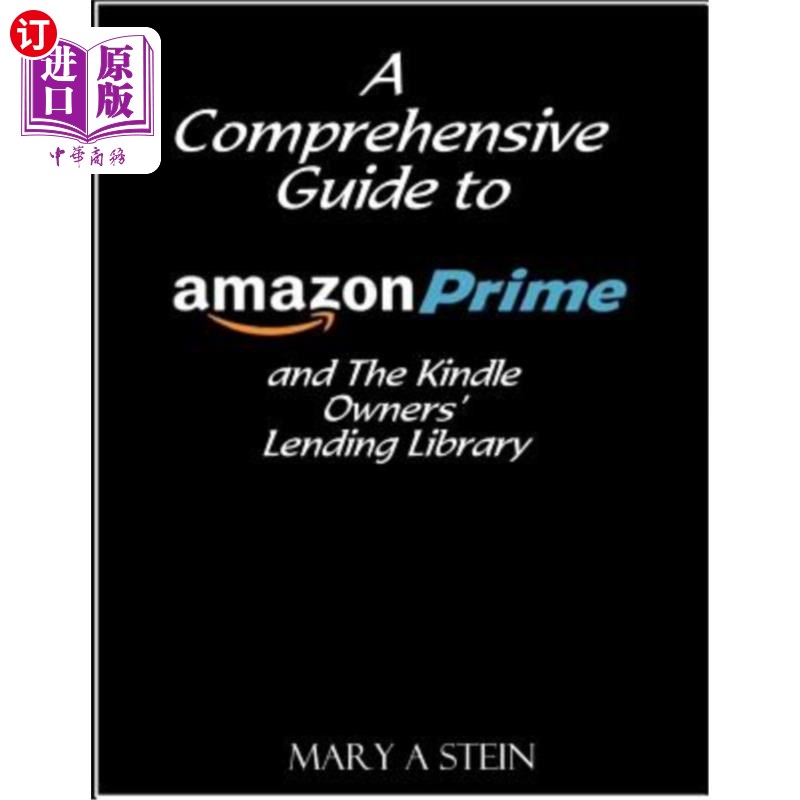 海外直订A Comprehensive Guide to Amazon Prime and The Kindle Owners? Lending Library 亚马逊Prime和Kindl
