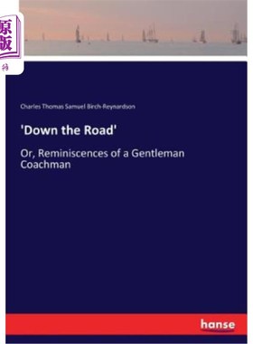 海外直订'Down the Road': Or, Reminiscences of a Gentleman Coachman “沿着路走”