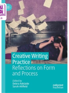 海外直订Creative Writing Practice: Reflections on Form and Process 创意写作实践:形式与过程的反思