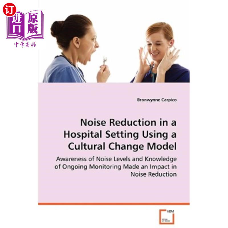 海外直订Noise Reduction in a Hospital Setting Using a Cultural Change Model 运用文化变迁模型降低医院环境噪声