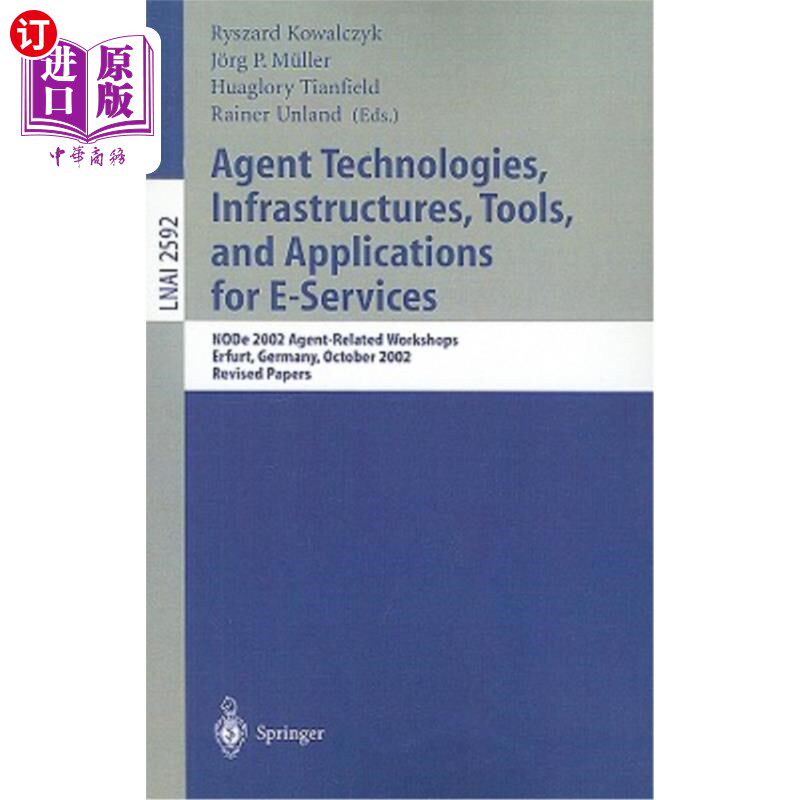 海外直订Agent Technologies, Infrastructures, Tools, and Applications for E-Services: Nod 电子服务的代理技术、基础设