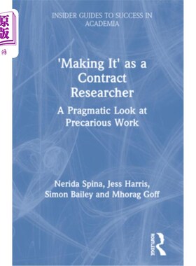 海外直订'Making It' as a Contract Researcher: A Pragmatic Look at Precarious Work 作为合同研究人员的“成功”:对不稳