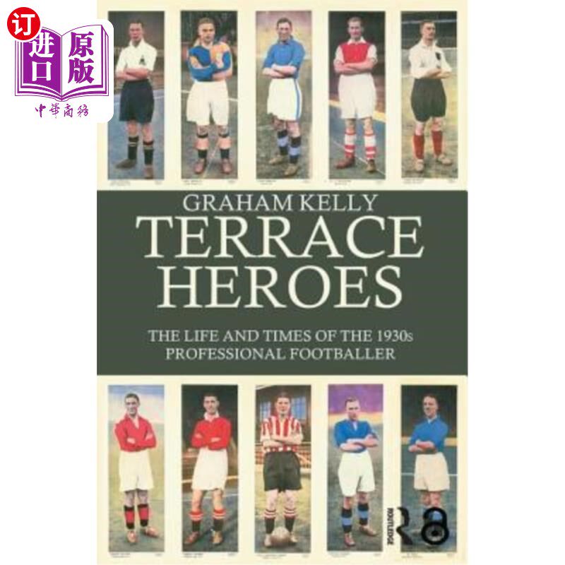 海外直订Terrace Heroes: The Life and Times of the 1930s Professional Footballer 露台英雄:30年代职业足球运动员的生活