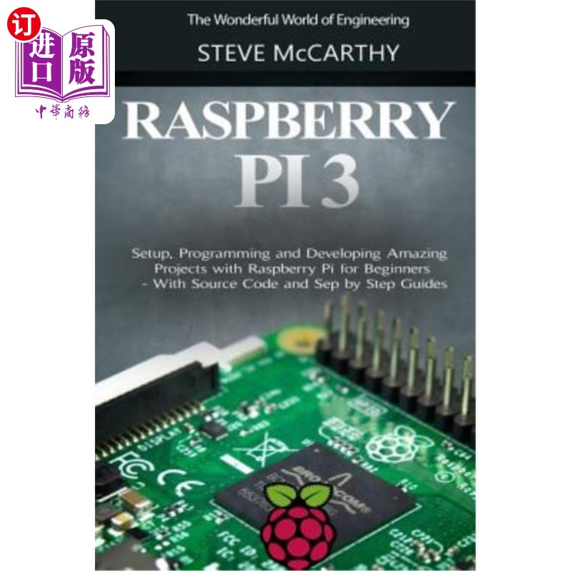 海外直订Raspberry Pi 3: Setup, Programming and Developing Amazing Projects with Raspberr 树莓派3:用树莓派初学者设置