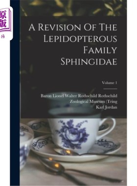 海外直订A Revision Of The Lepidopterous Family Sphingidae; Volume 1 鳞翅目鞘虫科的修订卷1