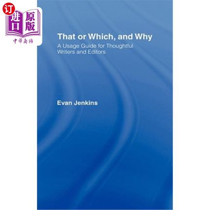 海外直订That or Which, and Why: A Usage Guide for Thoughtful Writers and Editors 这或哪，为什么：一个有思想的作家和