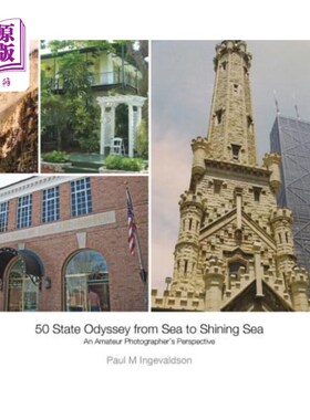 海外直订50 State Odyssey from Sea to Shining Sea: An Amateur Photographer's Perspective 50州奥德赛从海到闪亮的海:一