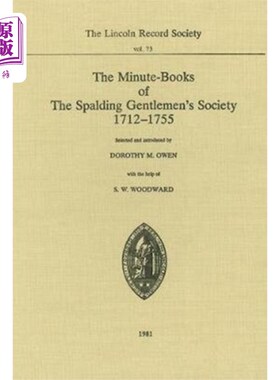 海外直订Minute-Books of the Spalding Gentlemen's Society... 斯伯丁绅士协会会议纪要，1712-1755